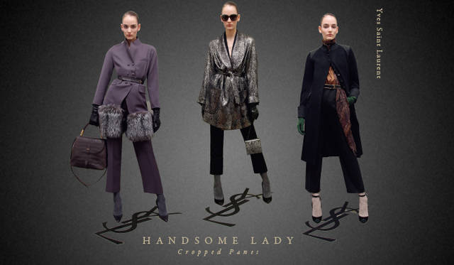 <strong>Chapter.05 | The Handsome Lady</strong><br />Alongside casual relaxed styles, pay attention to knee-length skirts, voluminous trousers, and mannish cropped pants or sets that create a handsome, ladylike look.<br />Yves Saint Laurent