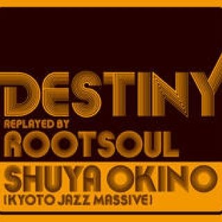 MUSIC | Shuya Okino (Kyoto Jazz Massive) 'Destiny Replayed by Root Soul'