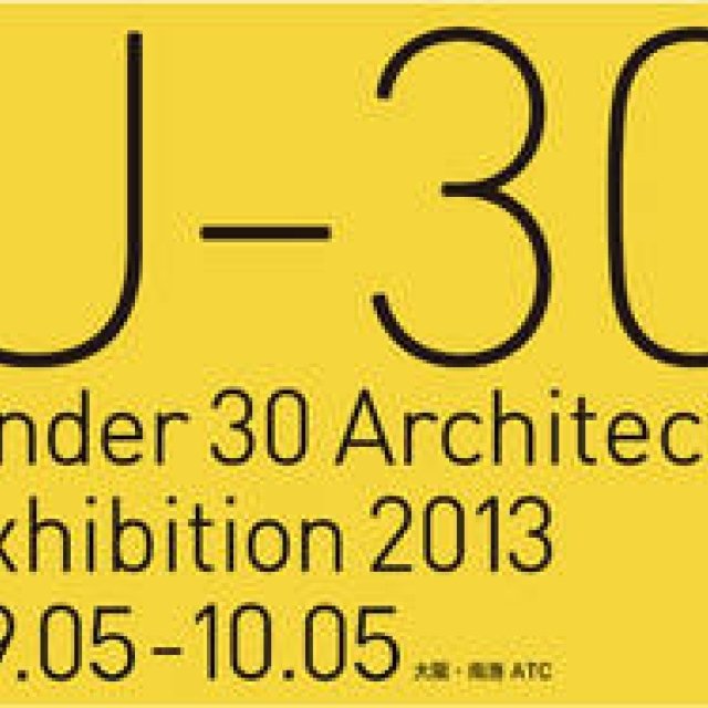 AAF | U-30: An Exhibition of Architecture by Young Architects Under 30, 2013