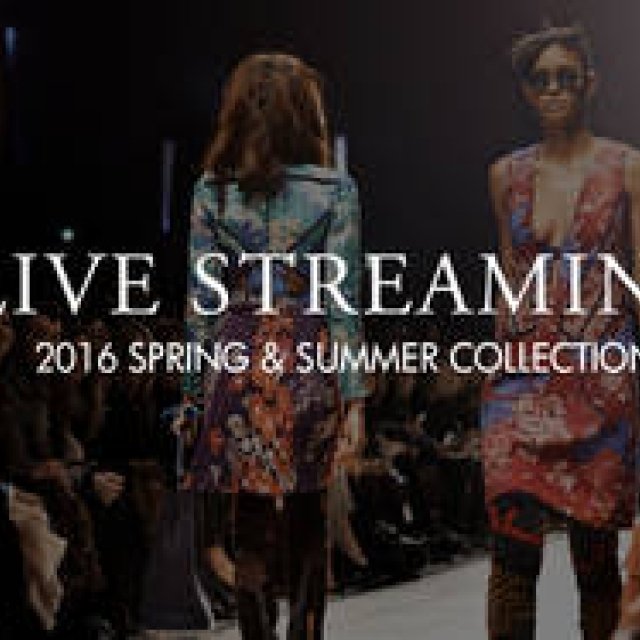 2016年春夏コレクション ライブ・ストリーミング｜LIVE STREAMING