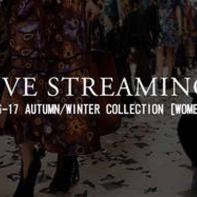 2016-17年 秋冬 ウィメンズコレクション ライブ・ストリーミング｜LIVE STREAMING
