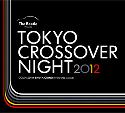 The Beetle Presents Tokyo Crossover/Jazz Festival 2011 Pre-Party The Beetle Presents Tokyo Crossover/Jazz Festival 2011 Pre-Party