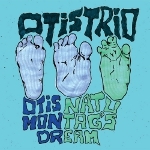 Otis Trio "Otis Natu / Montag’s Dream"